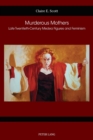 Image for Murderous mothers  : late twentieth-century Medea figures and feminism