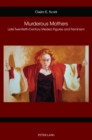 Image for Murderous Mothers: Late Twentieth-Century Medea Figures and Feminism