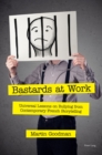 Image for Bastards at work  : universal lessons on bullying from contemporary French storytelling