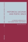 Image for Historical Lacunae and Poetic Space: A Creative Approach to Old Norse Poetry and Poetics
