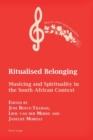 Image for Ritualised Belonging : Musicing and Spirituality in the South African Context