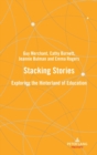 Image for Stacking stories  : exploring the hinterland of education