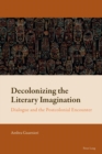 Image for Decolonizing the Literary Imagination: Dialogue and the Postcolonial Encounter