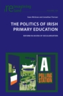 Image for The Politics of Irish Primary Education: Reform in an Era of Secularisation : 108