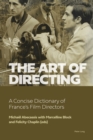 Image for The Art of Directing: A Concise Dictionary of France&#39;s Film Directors