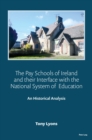 Image for The Pay Schools of Ireland and their Interface with the National System of  Education : An Historical Analysis