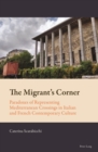 Image for The migrant&#39;s corner  : paradoxes of representing Mediterranean crossings in Italian and French contemporary culture