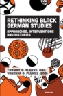 Image for Rethinking Black German Studies: Approaches, Interventions and Histories