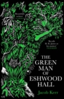 Image for The Green Man of Eshwood Hall