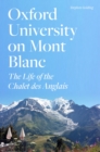 Image for Oxford University on Mont Blanc  : the life of the Chalet des Anglais