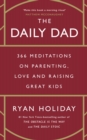 Image for The daily dad  : 366 meditations on fatherhood, love and raising great kids
