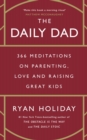 Image for The Daily Dad : 366 Meditations on Parenting, Love and Raising Great Kids