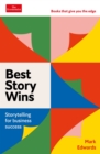 Image for Best Story Wins : Storytelling for business success: An Economist Edge book