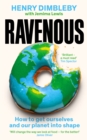 Image for Ravenous  : why our appetite is killing us and the planet, and what we can do about it