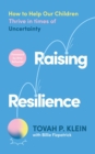 Image for Raising Resilience : Helping our Children Thrive in Uncertain Times