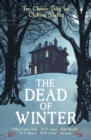 Image for The dead of winter  : ten classic tales for chilling nights