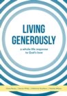 Image for Living generously  : a whole-life response to God&#39;s love