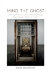 Image for Mind the ghost  : thinking memory and the untimely through contemporary fiction in French