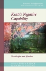 Image for Keats&#39;s negative capability  : new origins and afterlives