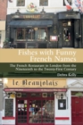 Image for Fishes with funny French names  : the French restaurant in London from the nineteenth to the twenty-first century