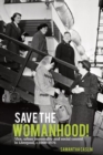 Image for Save the womanhood!  : vice, urban immorality and social control in Liverpool, c. 1900-1976