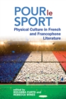 Image for Pour le sport  : physical culture in French and Francophone literature