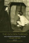 Image for The golden thread  : Irish women playwrightsVolume 1,: 1716-1992