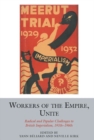 Image for Workers of the empire, unite  : radical and popular challenges to British imperialism, 1910s-1960s