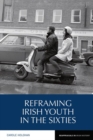 Image for Reframing Irish Youth in the Sixties