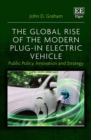 Image for The global rise of the modern plug-in electric vehicle  : public policy, innovation and strategy