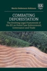Image for Combating deforestation  : the evolving legal framework of the EU on forest law enforcement governance and trade