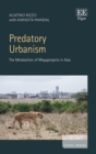 Image for Predatory urbanism  : the metabolism of megaprojects in Asia