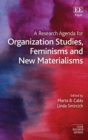 Image for A Research Agenda for Organization Studies, Feminisms and New Materialisms