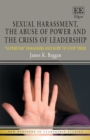 Image for Sexual harassment, the abuse of power and the crisis of leadership  : &quot;superstar&quot; harassers and how to stop them