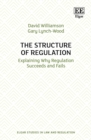 Image for The structure of regulation  : explaining why regulation succeeds and fails