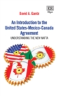 Image for An introduction to the United States-Mexico-Canada agreement  : understanding the new NAFTA