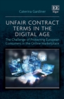 Image for Unfair contract terms in the digital age  : the challenge of protecting European consumers in the online marketplace
