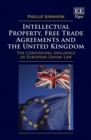 Image for Intellectual Property, Free Trade Agreements and the United Kingdom