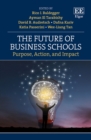 Image for The future of business schools  : purpose, action, and impact