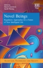 Image for Novel beings  : regulatory approaches for a future of new intelligent life