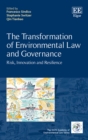 Image for The transformation of environmental law and governance: risk, innovation and resilience