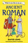 Image for What It Was Like to Be an Ancient Roman : 2