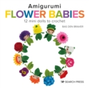 Image for Amigurumi flower babies  : 12 mini dolls to crochet