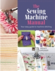 Image for The sewing machine manual  : your easy guide to machine stitching
