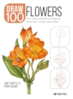 Image for How to draw 100 flowers  : from basic shapes to amazing drawings in super-easy steps