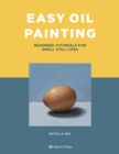 Image for Easy oil painting  : beginner tutorials for small still lifes