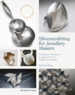 Image for Silversmithing for jewellery makers  : techniques, treatments &amp; applications for inspirational design