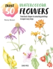 Image for Watercolour flowers  : from basic shapes to amazing paintings in super-easy steps