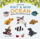 Image for Knit a mini ocean  : 20 tiny sea creatures to knit