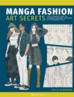Image for Manga fashion art secrets  : the ultimate guide to drawing awesome artwork in the manga style